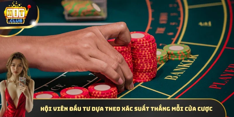 Hội viên đầu tư dựa theo xác suất thắng mỗi cửa cược