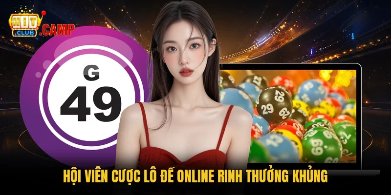 Hội viên cược lô đề online rinh thưởng khủng
