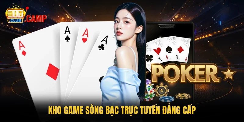 Kho game sòng bạc trực tuyến đẳng cấp 